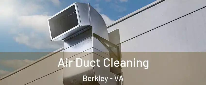 Air Duct Cleaning Berkley - VA