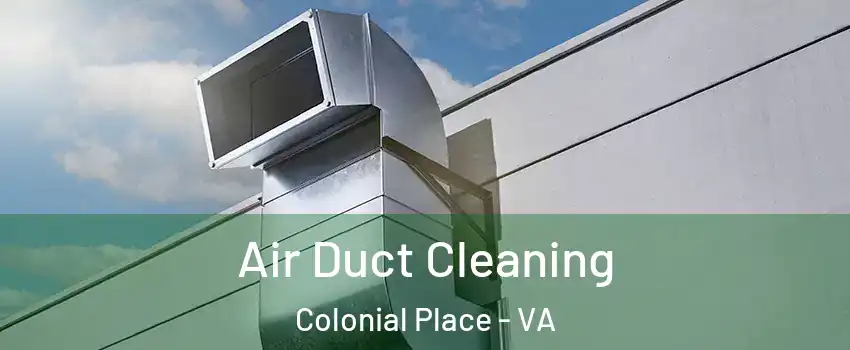 Air Duct Cleaning Colonial Place - VA