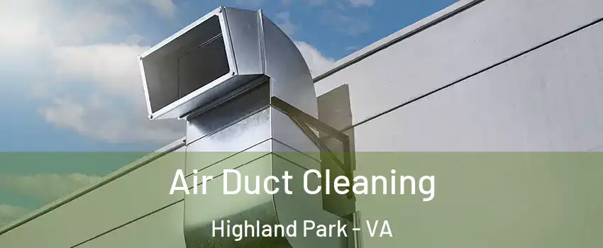 Air Duct Cleaning Highland Park - VA