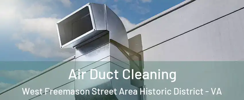 Air Duct Cleaning West Freemason Street Area Historic District - VA