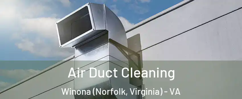 Air Duct Cleaning Winona (Norfolk, Virginia) - VA
