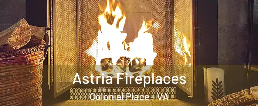 Astria Fireplaces Colonial Place - VA