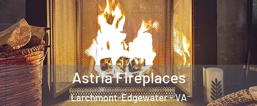 Astria Fireplaces Larchmont-Edgewater - VA