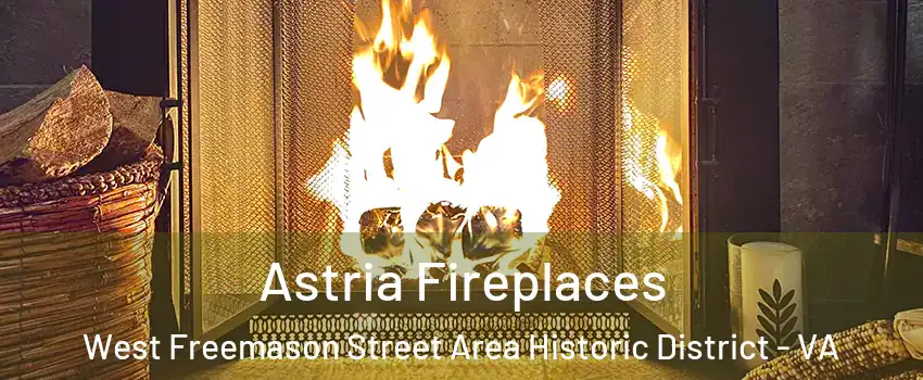 Astria Fireplaces West Freemason Street Area Historic District - VA