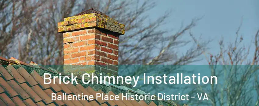 Brick Chimney Installation Ballentine Place Historic District - VA