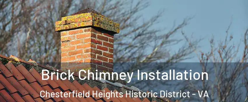 Brick Chimney Installation Chesterfield Heights Historic District - VA