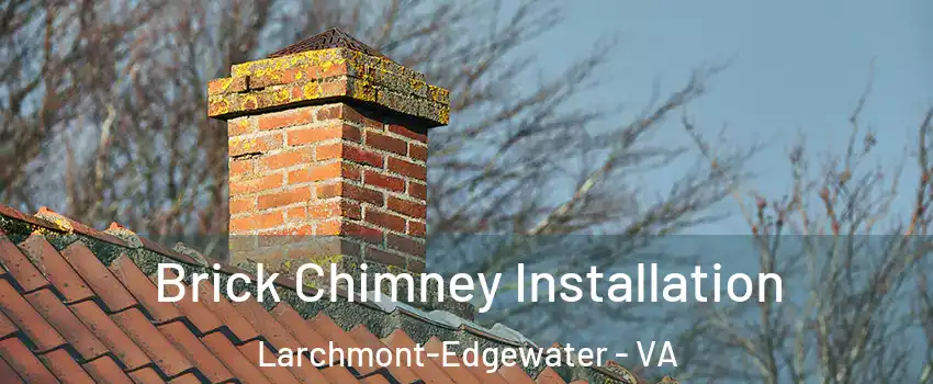 Brick Chimney Installation Larchmont-Edgewater - VA
