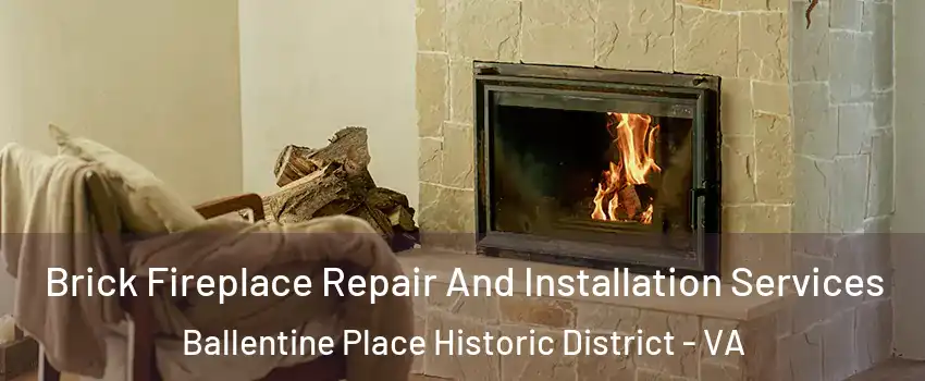 Brick Fireplace Repair And Installation Services Ballentine Place Historic District - VA
