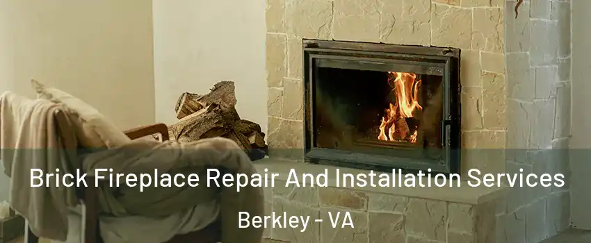 Brick Fireplace Repair And Installation Services Berkley - VA