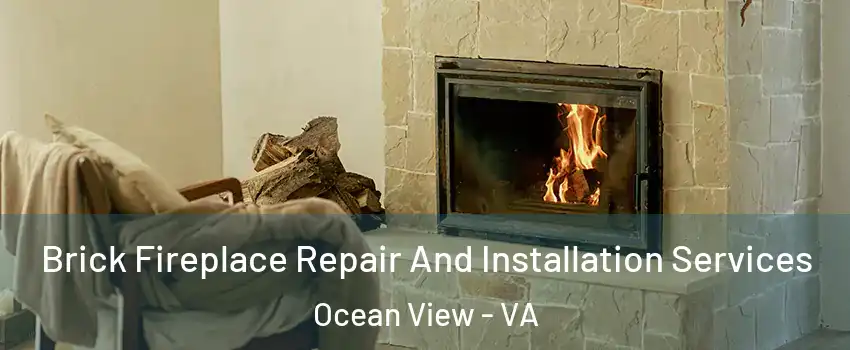 Brick Fireplace Repair And Installation Services Ocean View - VA