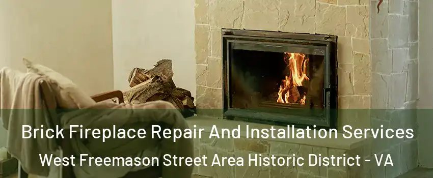 Brick Fireplace Repair And Installation Services West Freemason Street Area Historic District - VA