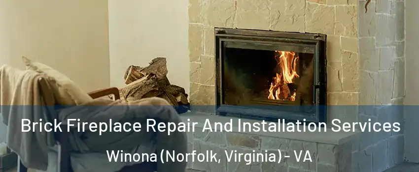 Brick Fireplace Repair And Installation Services Winona (Norfolk, Virginia) - VA