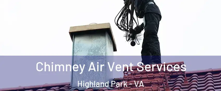 Chimney Air Vent Services Highland Park - VA