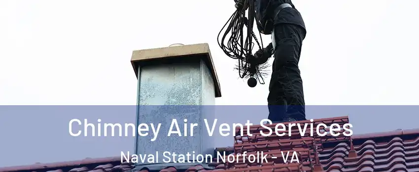 Chimney Air Vent Services Naval Station Norfolk - VA