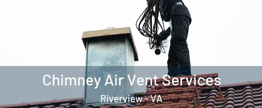 Chimney Air Vent Services Riverview - VA