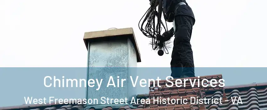 Chimney Air Vent Services West Freemason Street Area Historic District - VA