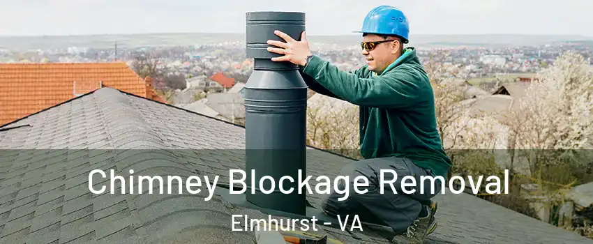 Chimney Blockage Removal Elmhurst - VA