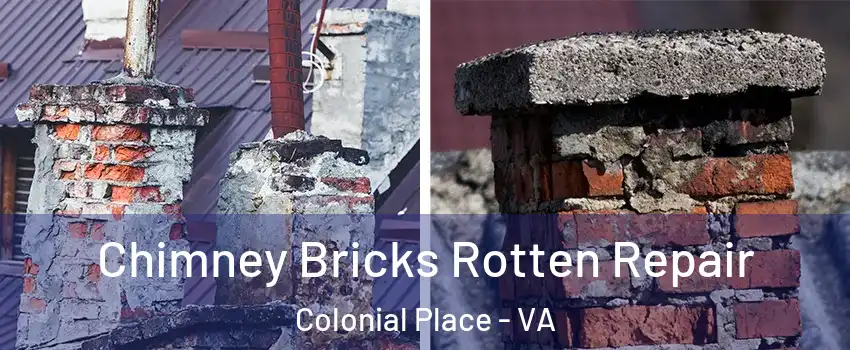 Chimney Bricks Rotten Repair Colonial Place - VA