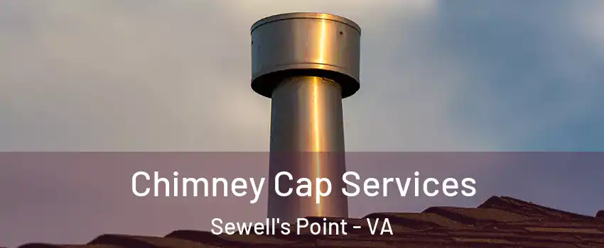 Chimney Cap Services Sewell's Point - VA