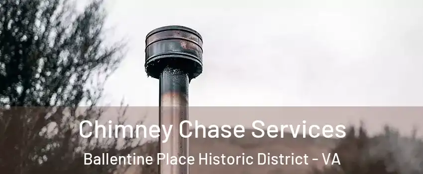 Chimney Chase Services Ballentine Place Historic District - VA