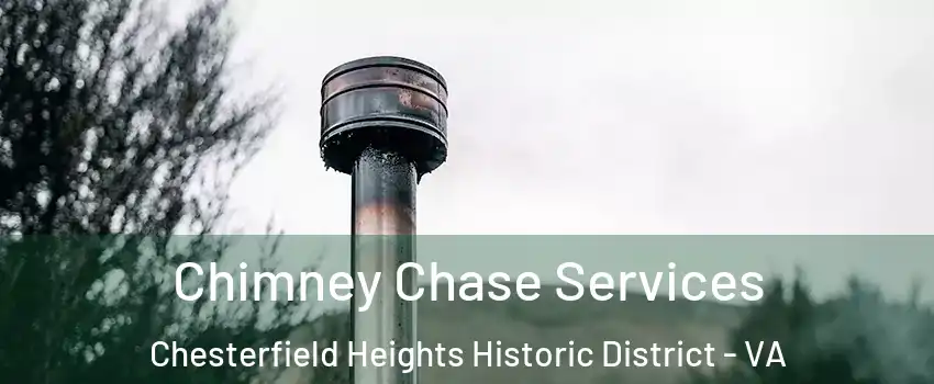 Chimney Chase Services Chesterfield Heights Historic District - VA