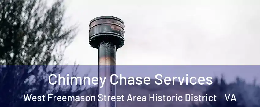 Chimney Chase Services West Freemason Street Area Historic District - VA