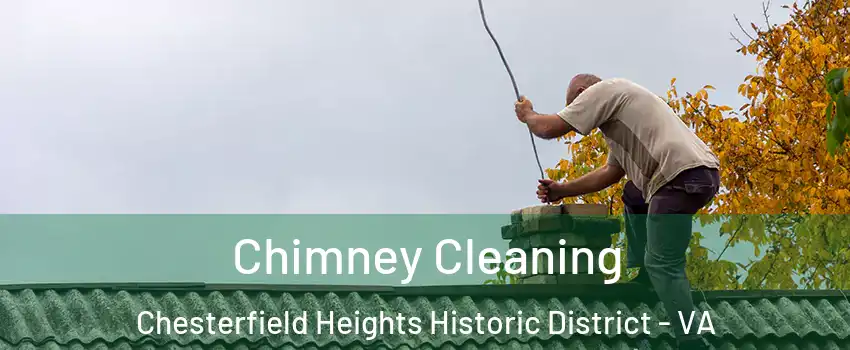 Chimney Cleaning Chesterfield Heights Historic District - VA
