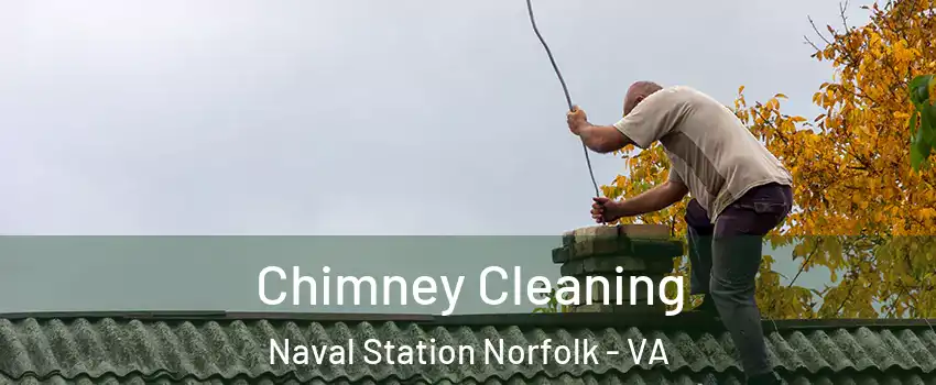 Chimney Cleaning Naval Station Norfolk - VA