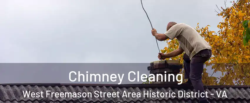 Chimney Cleaning West Freemason Street Area Historic District - VA