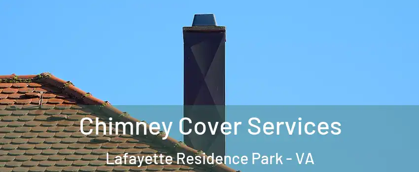 Chimney Cover Services Lafayette Residence Park - VA