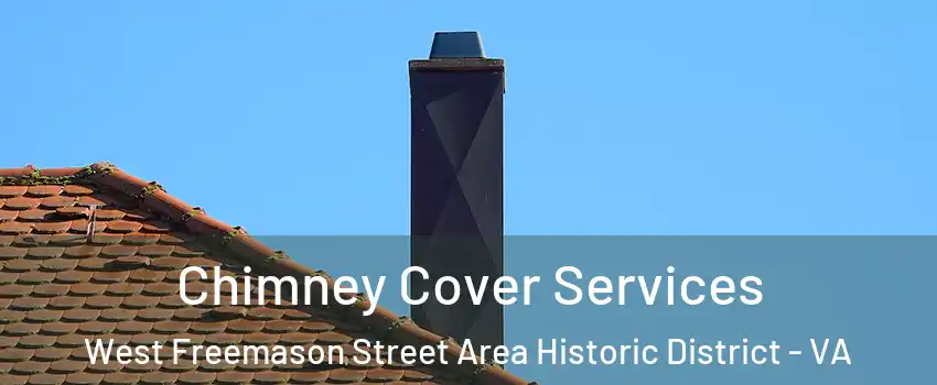 Chimney Cover Services West Freemason Street Area Historic District - VA