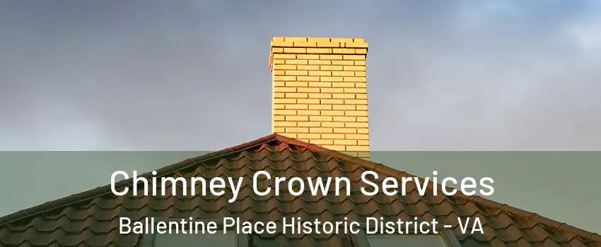 Chimney Crown Services Ballentine Place Historic District - VA