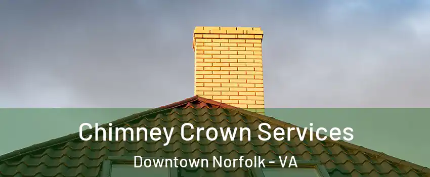 Chimney Crown Services Downtown Norfolk - VA