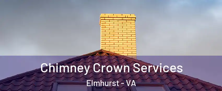 Chimney Crown Services Elmhurst - VA