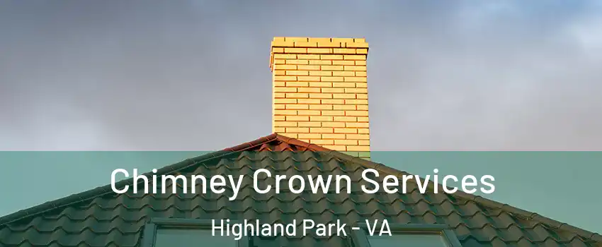 Chimney Crown Services Highland Park - VA