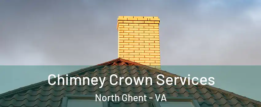 Chimney Crown Services North Ghent - VA