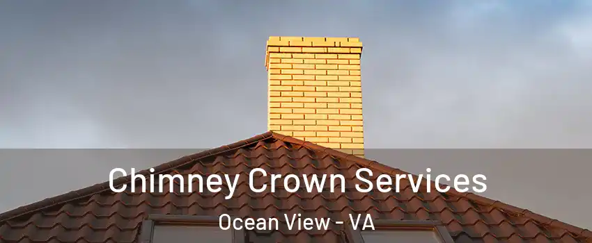 Chimney Crown Services Ocean View - VA