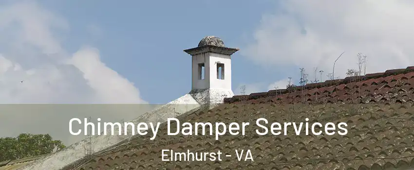 Chimney Damper Services Elmhurst - VA
