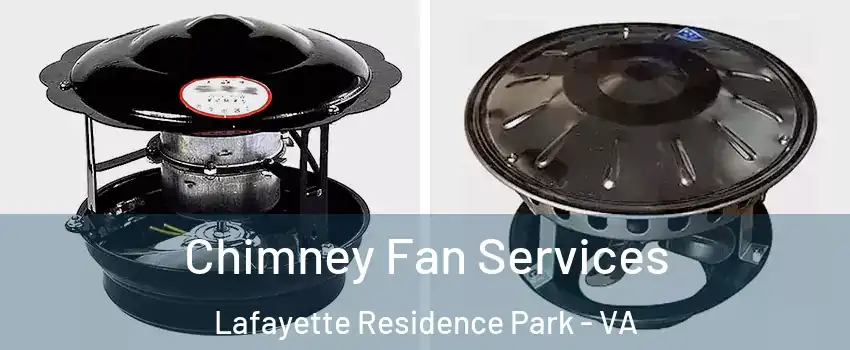 Chimney Fan Services Lafayette Residence Park - VA