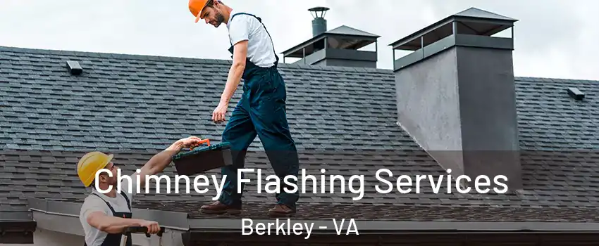 Chimney Flashing Services Berkley - VA