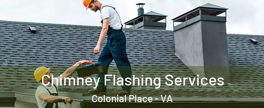 Chimney Flashing Services Colonial Place - VA