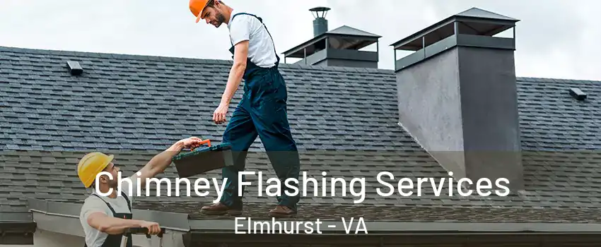Chimney Flashing Services Elmhurst - VA