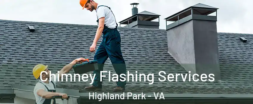 Chimney Flashing Services Highland Park - VA