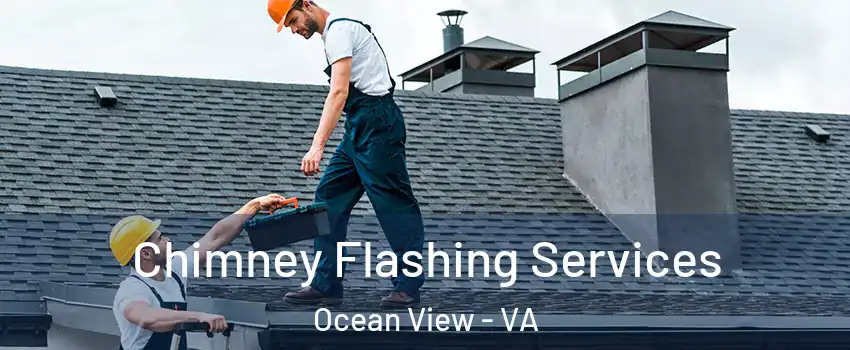 Chimney Flashing Services Ocean View - VA