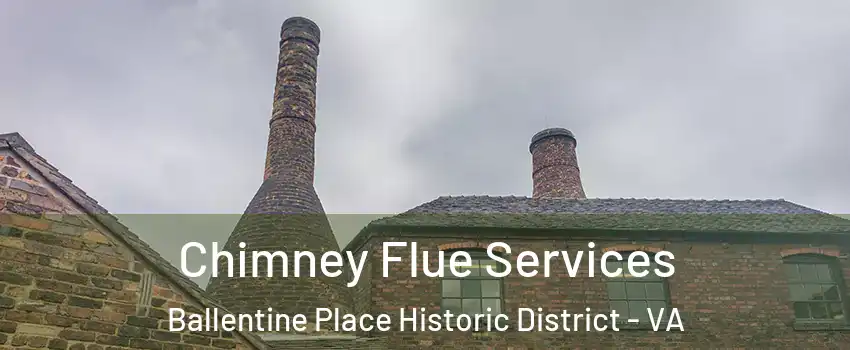 Chimney Flue Services Ballentine Place Historic District - VA