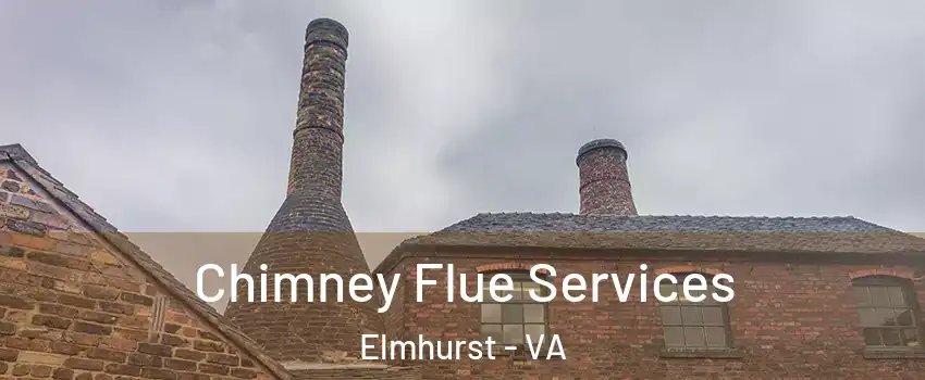 Chimney Flue Services Elmhurst - VA