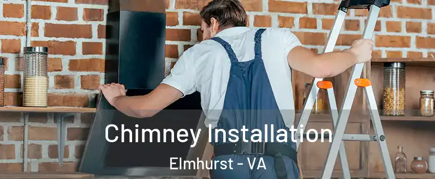 Chimney Installation Elmhurst - VA