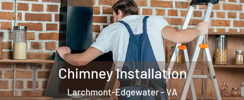 Chimney Installation Larchmont-Edgewater - VA