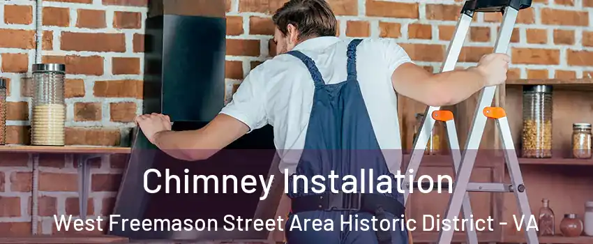 Chimney Installation West Freemason Street Area Historic District - VA