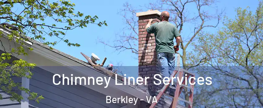 Chimney Liner Services Berkley - VA